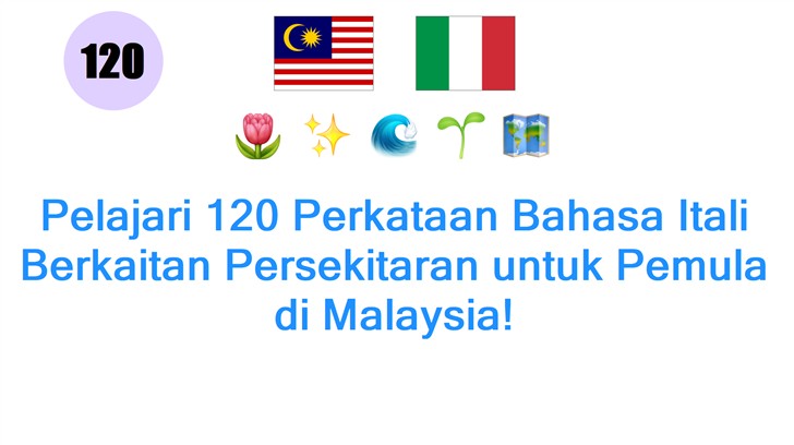 Pelajari 120 Perkataan Bahasa Itali Berkaitan Persekitaran untuk Pemula di Malaysia!